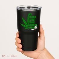 My Cough Is Not From Corona Virus Tumbler thumb 2