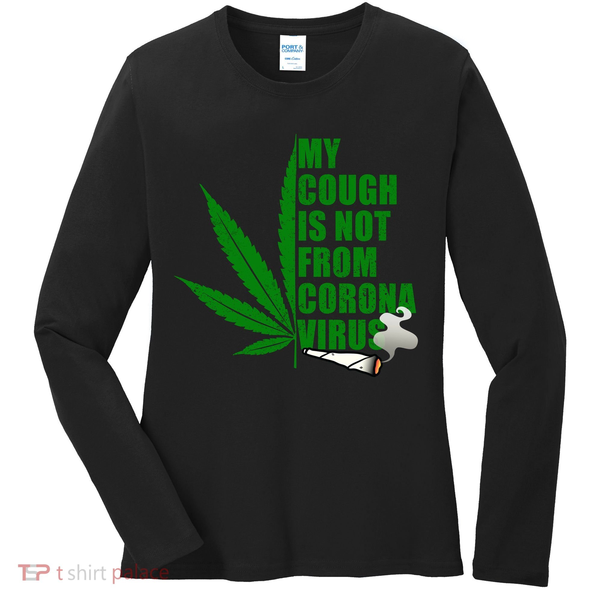 My Cough Is Not From Corona Virus Women's Long Sleeve Shirt
