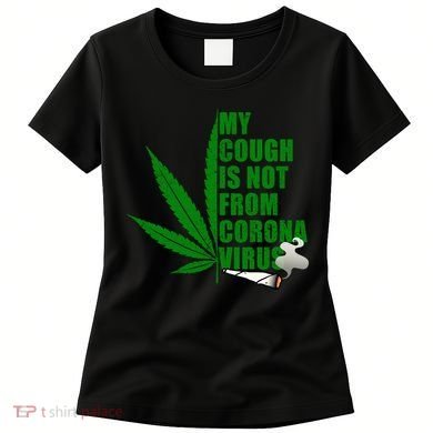 My Cough Is Not From Corona Virus Women's T-Shirt