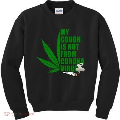 My Cough Is Not From Corona Virus Kids Sweatshirt