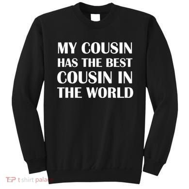 My Cousin Has The Best Cousin In The World Sweatshirt