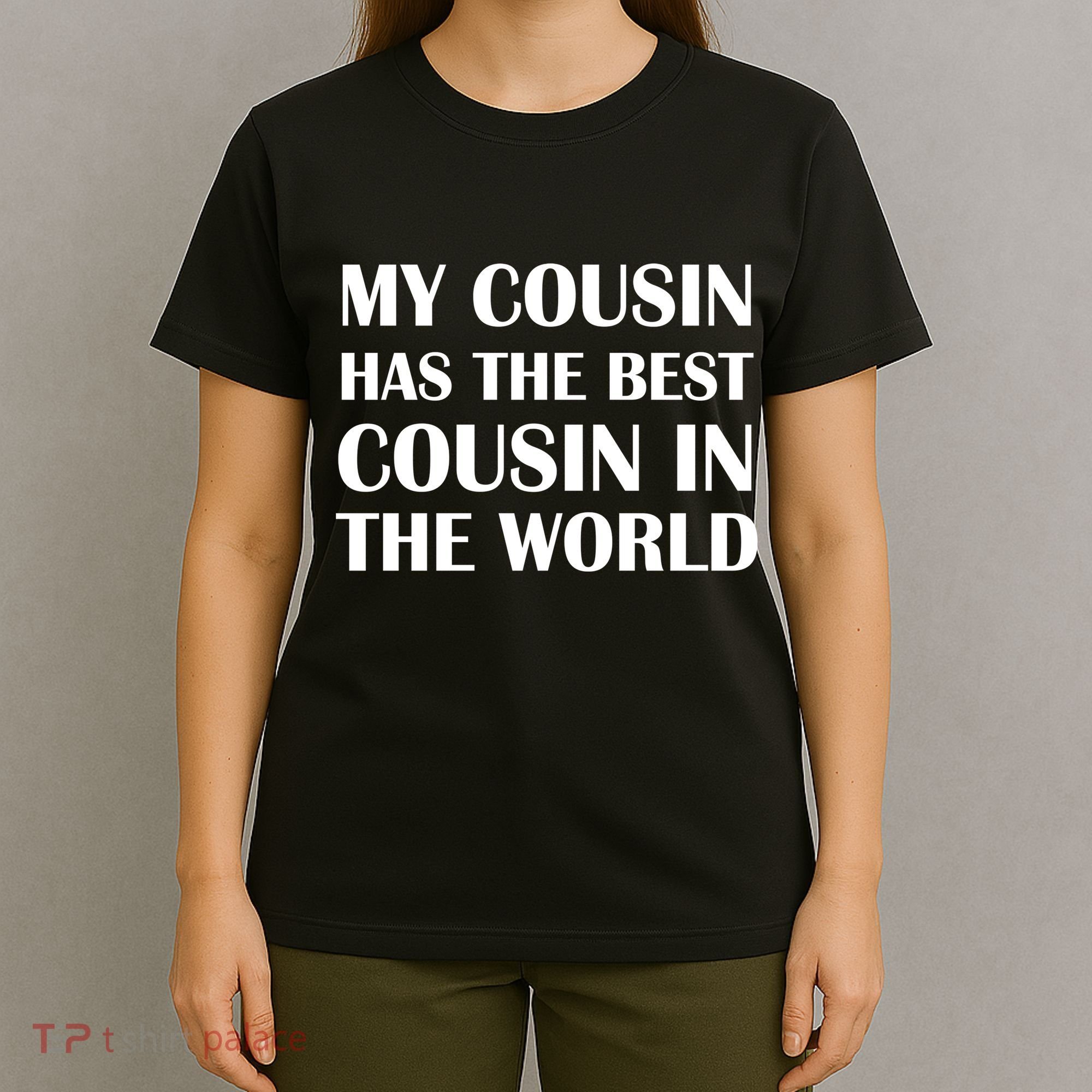 My Cousin Has The Best Cousin In The World T-Shirt
