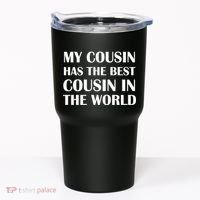 My Cousin Has The Best Cousin In The World Tumbler thumb 0