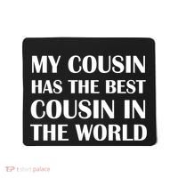 My Cousin Has The Best Cousin In The World Mousepad thumb 0