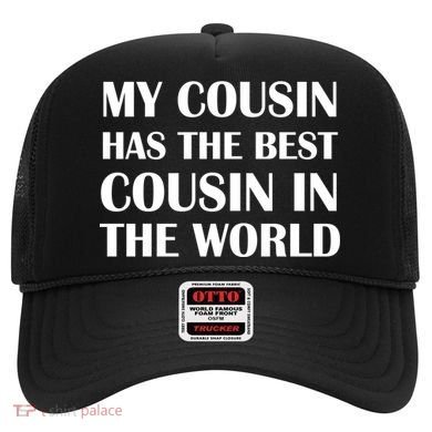 My Cousin Has The Best Cousin In The World Hat