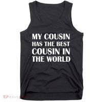 My Cousin Has The Best Cousin In The World Tank Top thumb 0