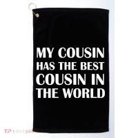 My Cousin Has The Best Cousin In The World Golf Towel thumb 0