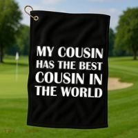 My Cousin Has The Best Cousin In The World Golf Towel thumb 1