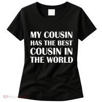 My Cousin Has The Best Cousin In The World Women's T-Shirt thumb 0