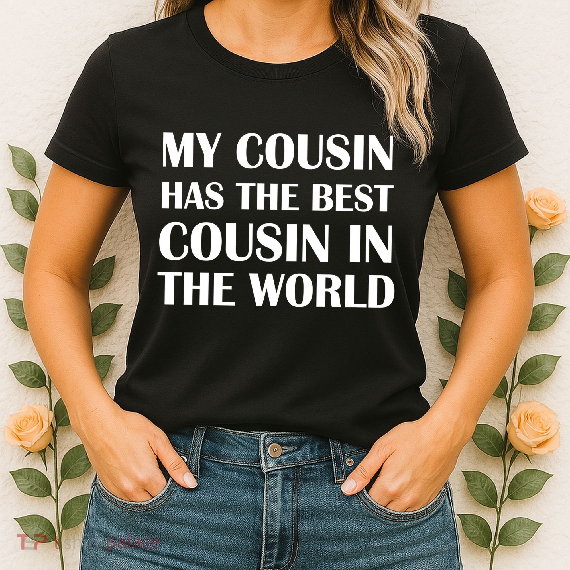 My Cousin Has The Best Cousin In The World Women's T-Shirt