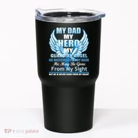 My Dad Hero Guardian Angel Never Gone From My Heart Tumbler thumb 0
