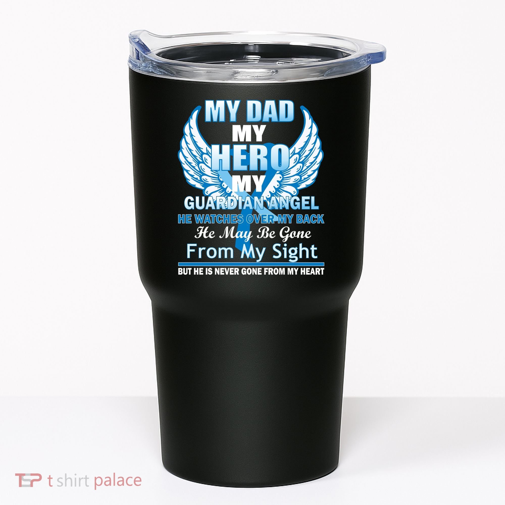 My Dad Hero Guardian Angel Never Gone From My Heart Tumbler