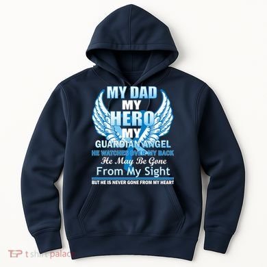 My Dad Hero Guardian Angel Never Gone From My Heart Hoodie
