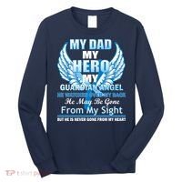 My Dad Hero Guardian Angel Never Gone From My Heart Long Sleeve Shirt thumb 0