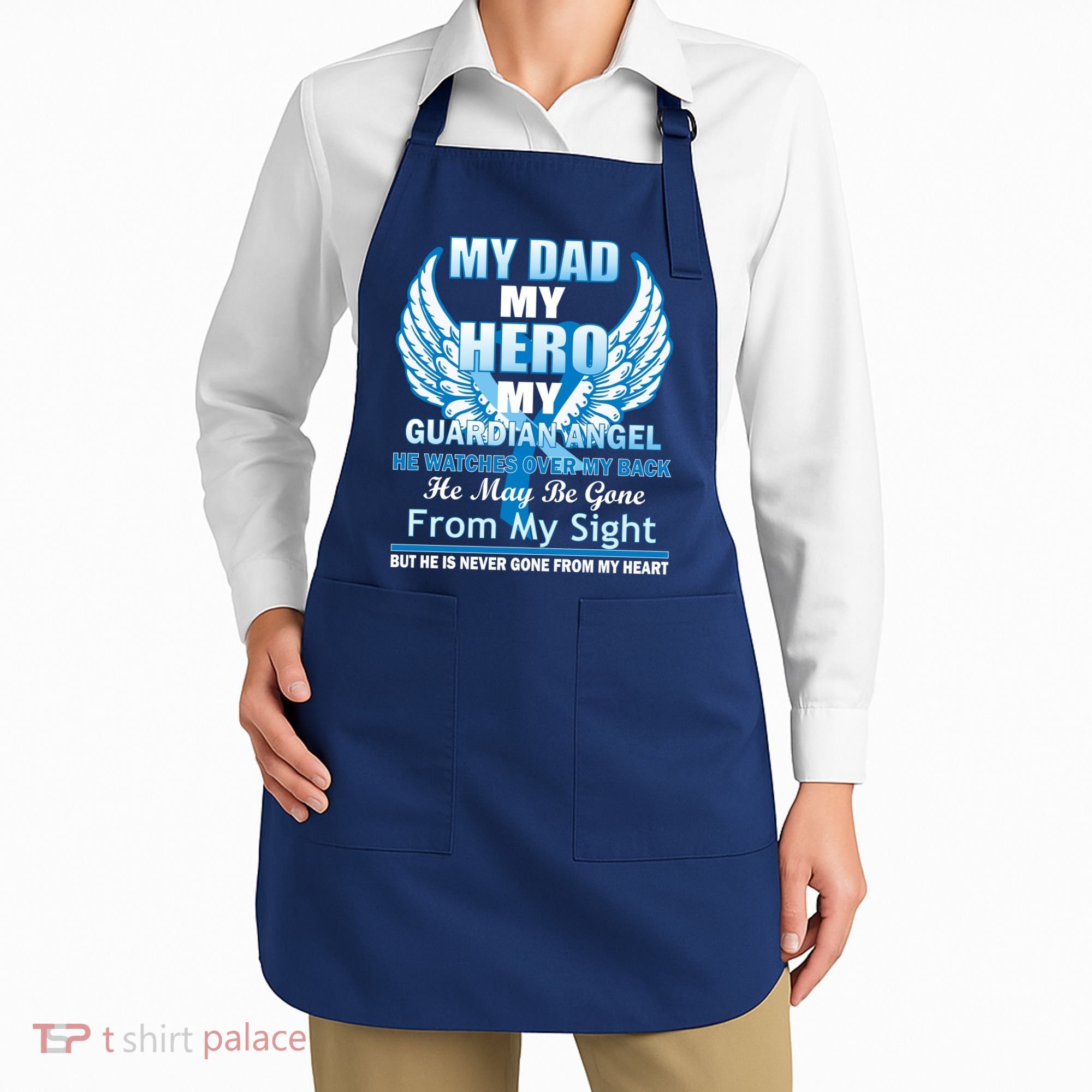 My Dad Hero Guardian Angel Never Gone From My Heart Apron