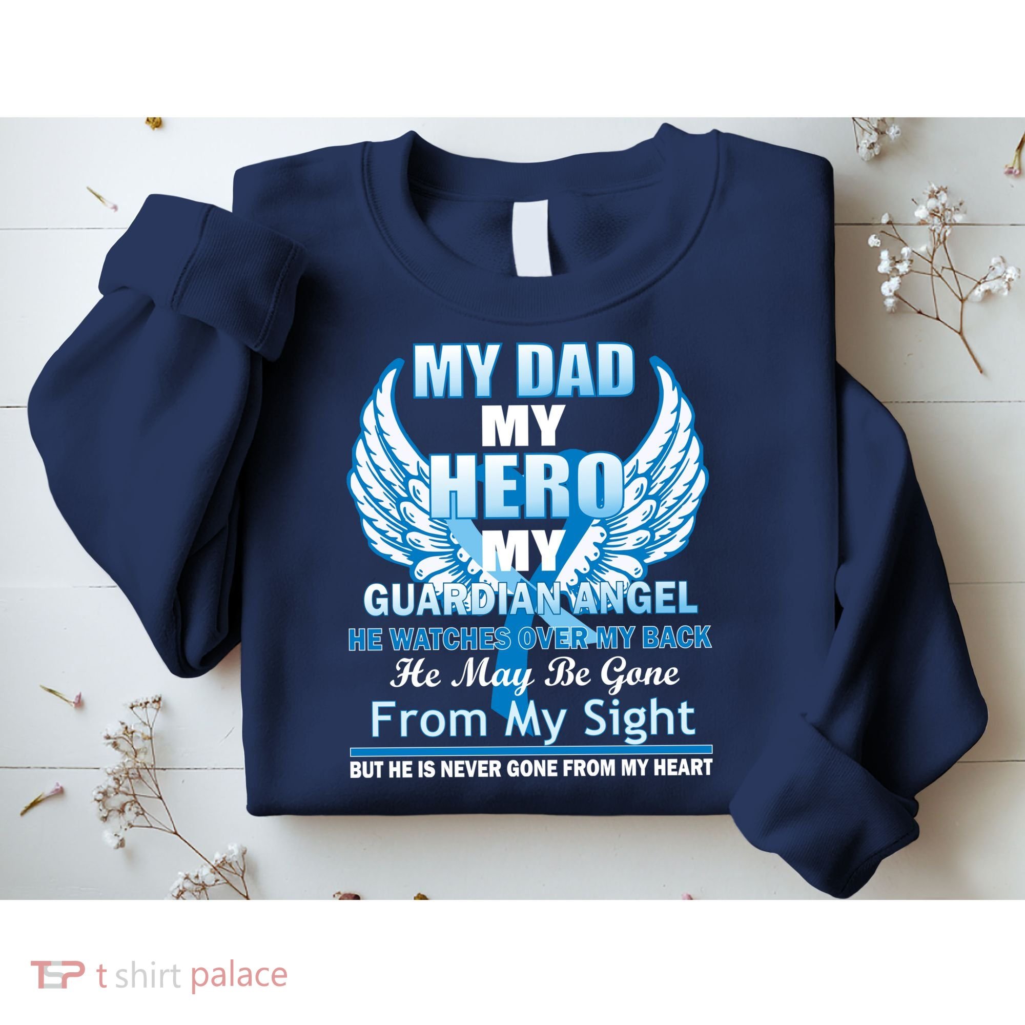 My Dad Hero Guardian Angel Never Gone From My Heart Sweatshirt
