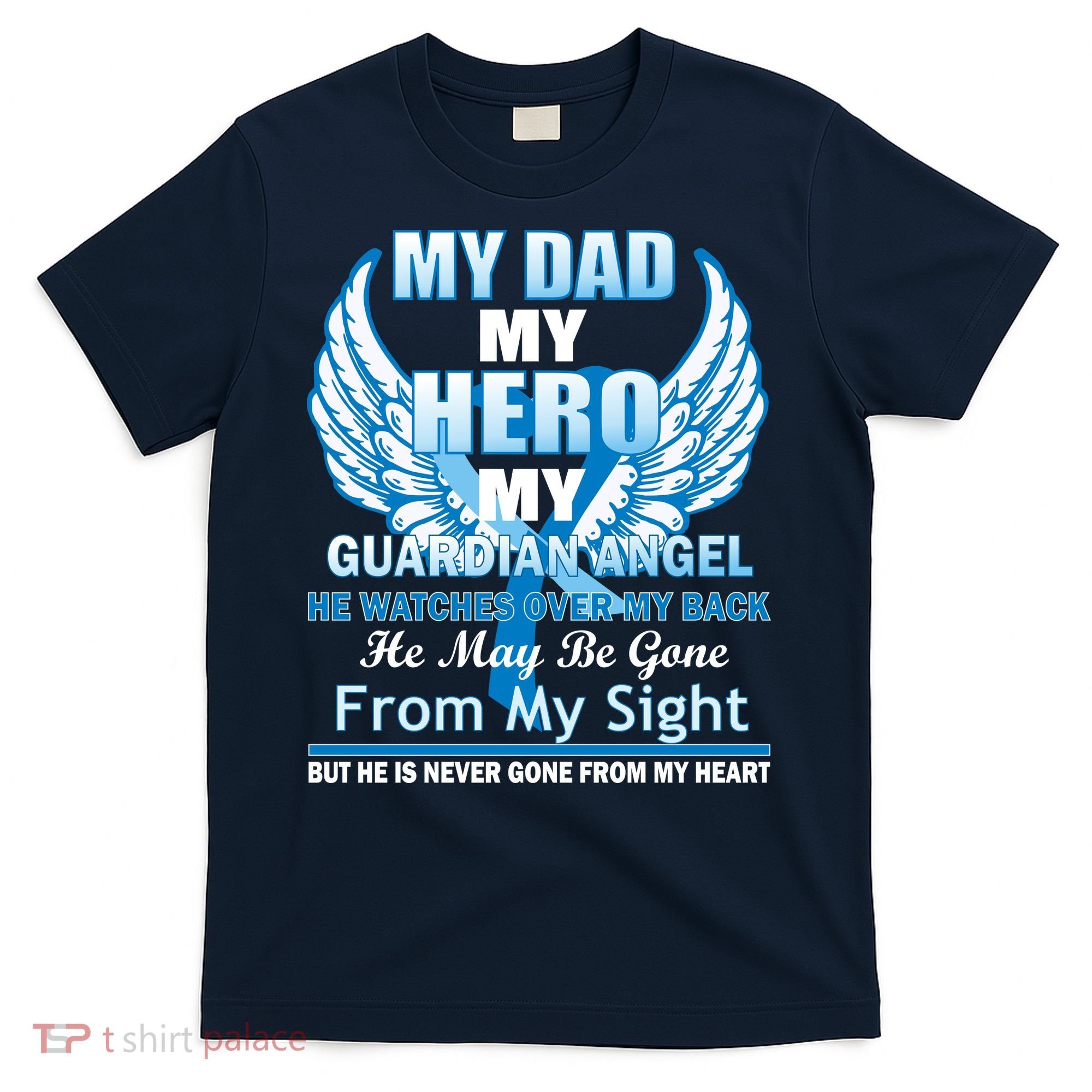 My Dad Hero Guardian Angel Never Gone From My Heart T-Shirt