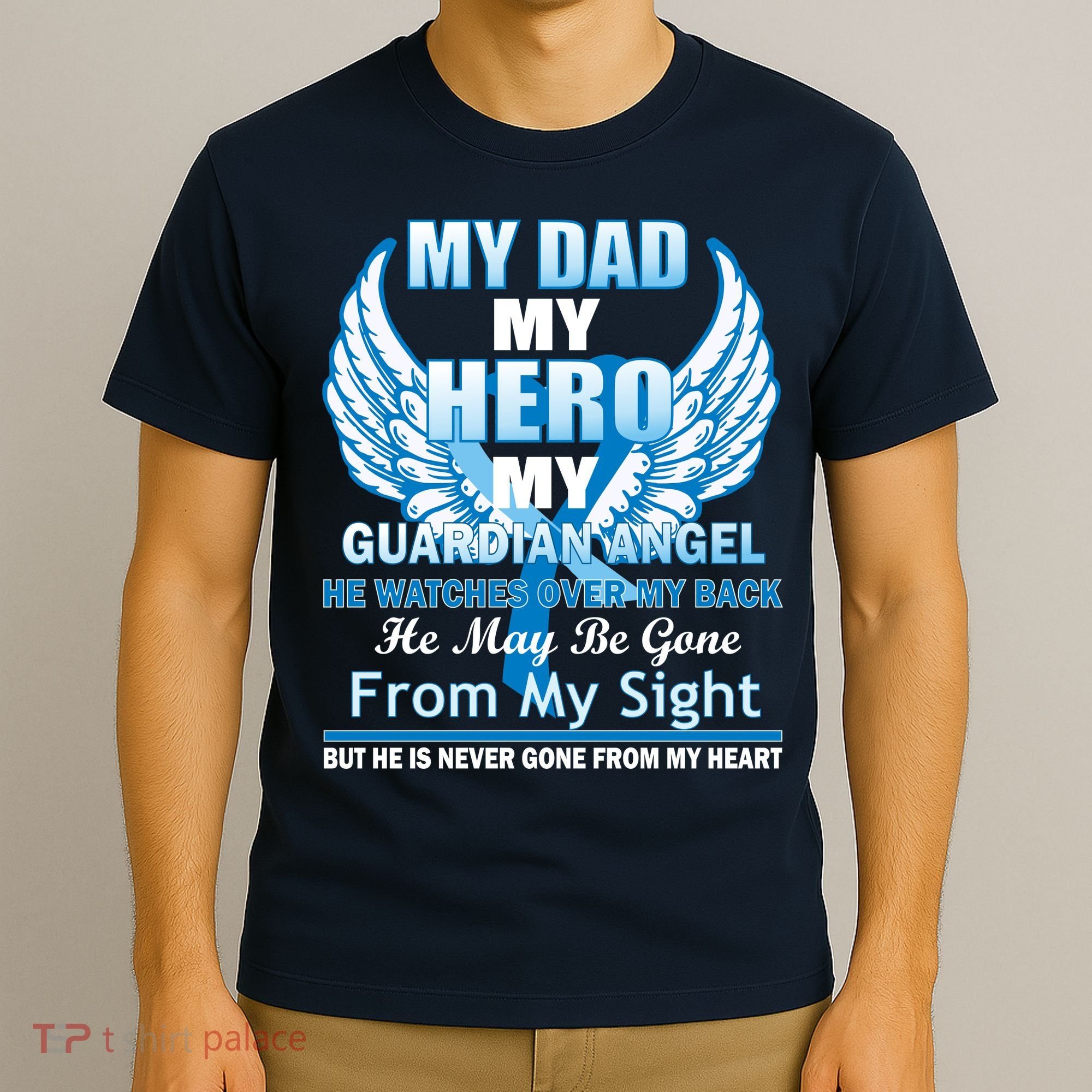 My Dad Hero Guardian Angel Never Gone From My Heart T-Shirt