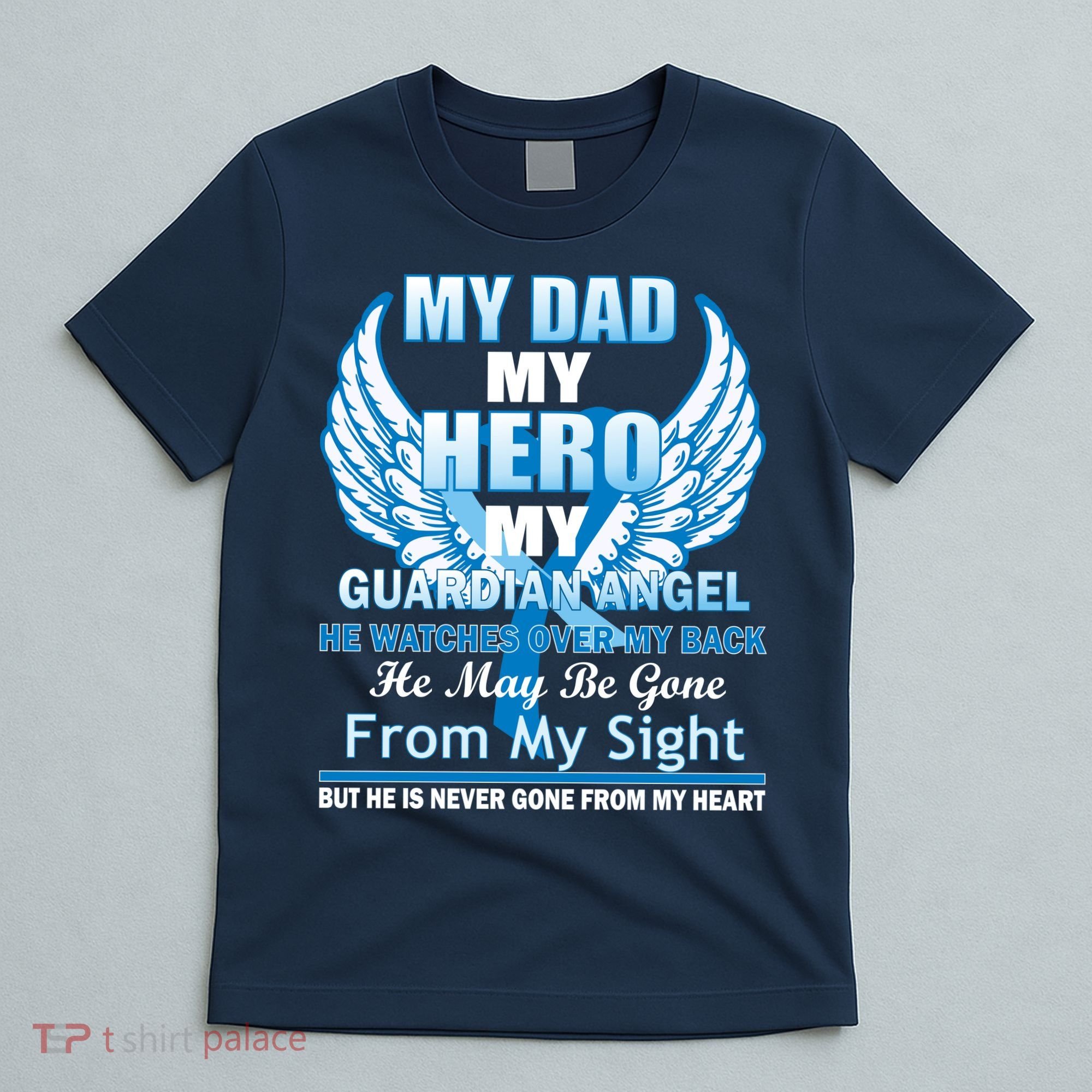 My Dad Hero Guardian Angel Never Gone From My Heart T-Shirt