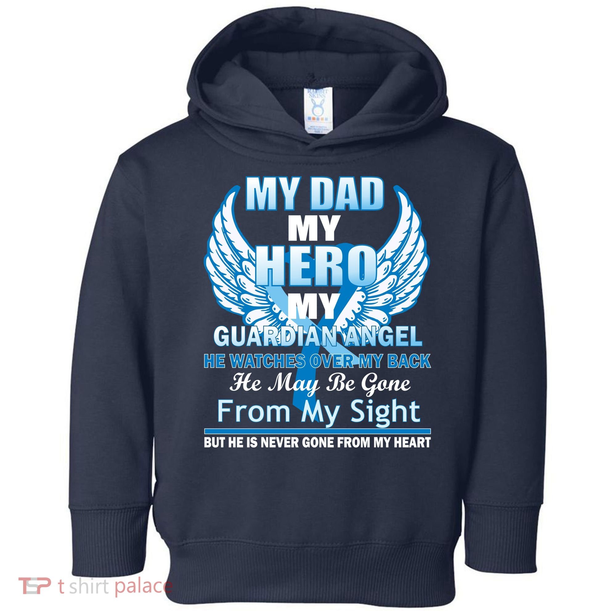 My Dad Hero Guardian Angel Never Gone From My Heart Toddler Hoodie