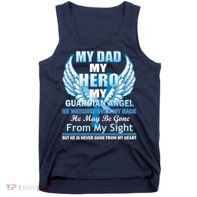 My Dad Hero Guardian Angel Never Gone From My Heart Tank Top
