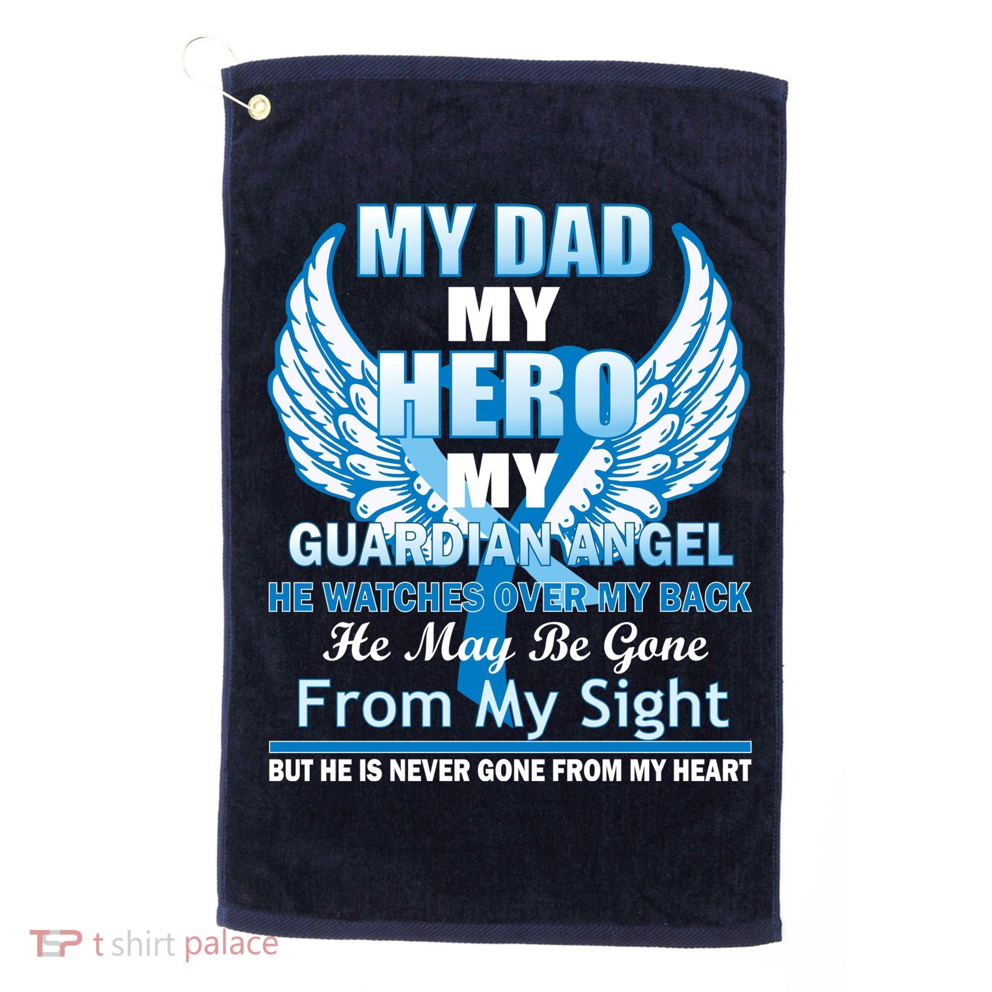 My Dad Hero Guardian Angel Never Gone From My Heart Golf Towel