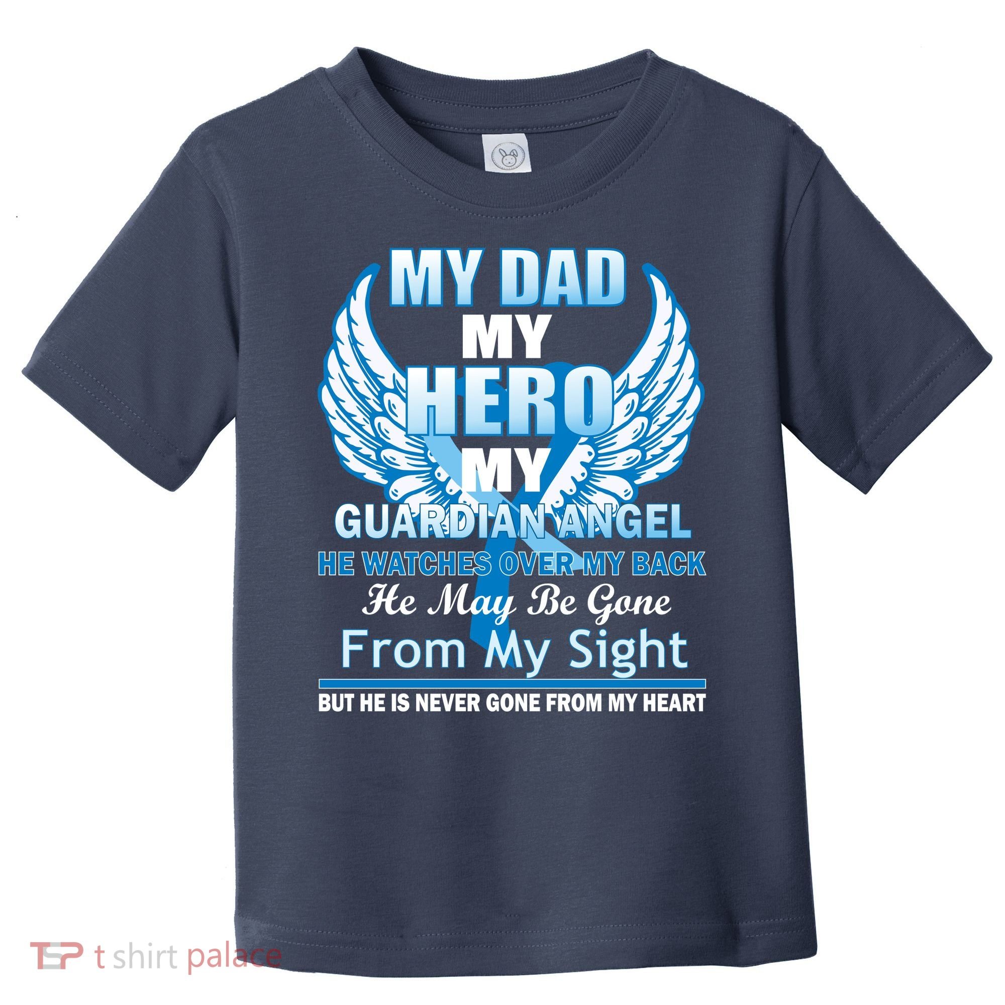 My Dad Hero Guardian Angel Never Gone From My Heart Toddler T-Shirt