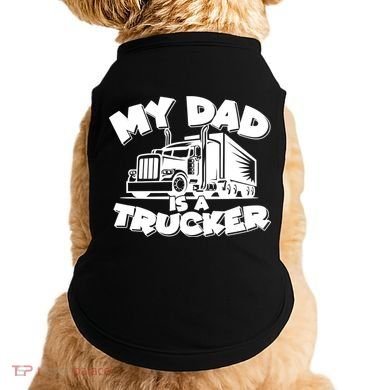 My Dad Is A Trucker Cute Doggie Tank