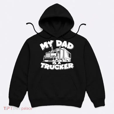 My Dad Is A Trucker Cute Hoodie