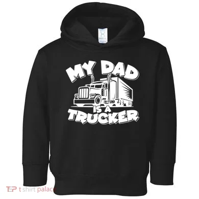 My Dad Is A Trucker Cute Toddler Hoodie
