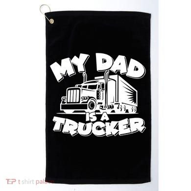 My Dad Is A Trucker Cute Golf Towel