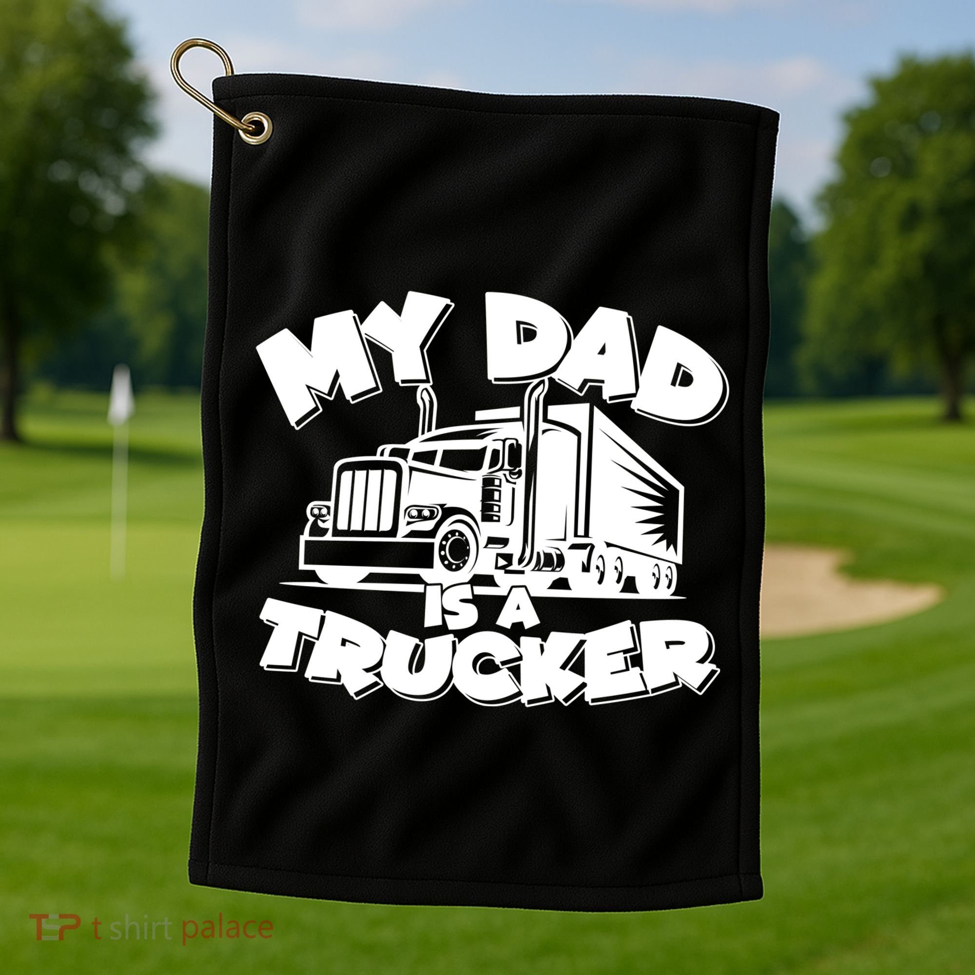 My Dad Is A Trucker Cute Golf Towel