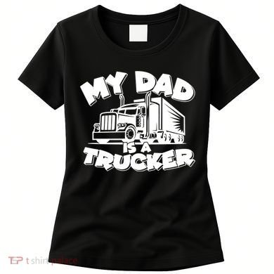 My Dad Is A Trucker Cute Women's T-Shirt