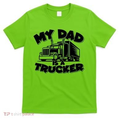 My Dad Is A Trucker Cute T-Shirt