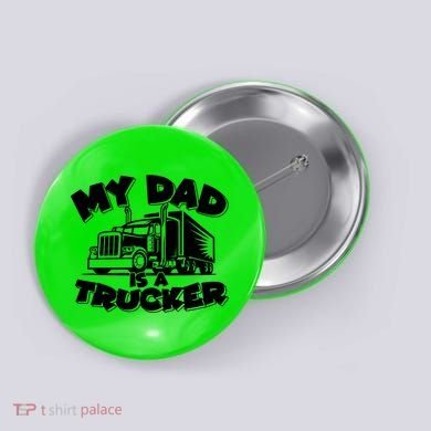 My Dad Is A Trucker Cute Button