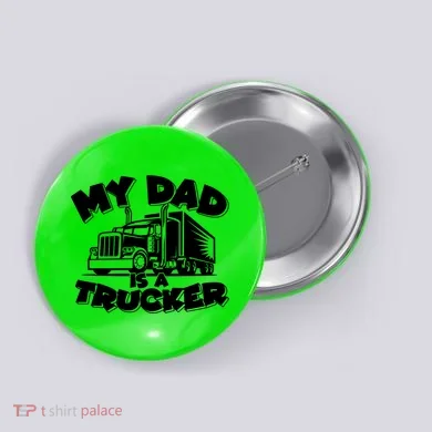 My Dad Is A Trucker Cute Button