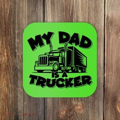 My Dad Is A Trucker Cute Coaster