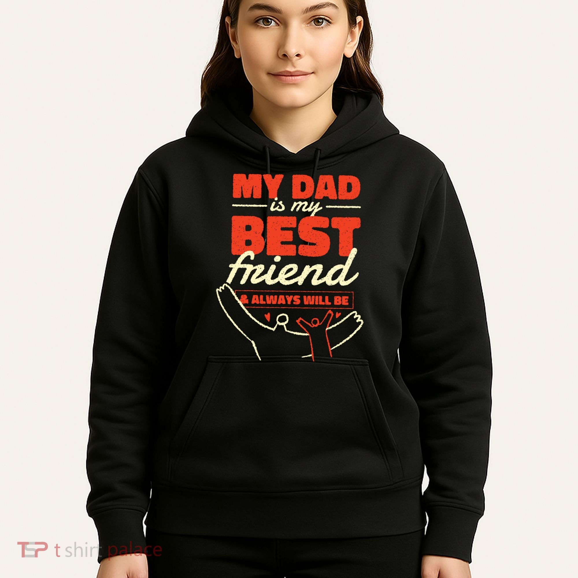 My Dad Is My Best Friend And Always Will Be Hoodie