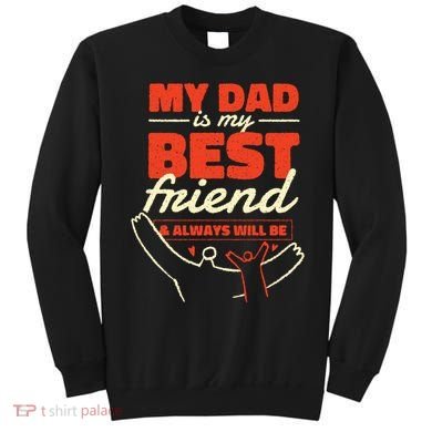 My Dad Is My Best Friend And Always Will Be Sweatshirt