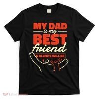 My Dad Is My Best Friend And Always Will Be T-Shirt thumb 0