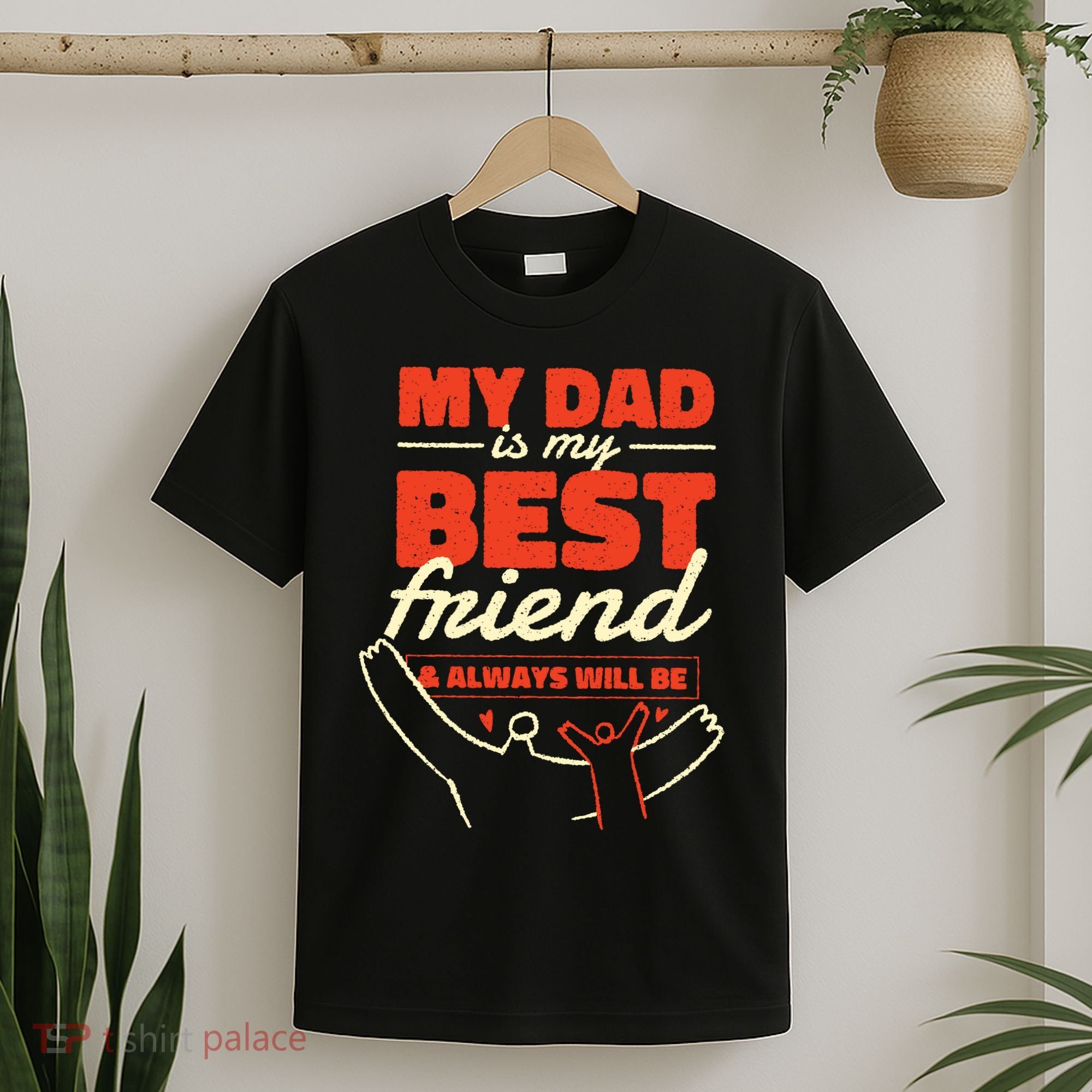 My Dad Is My Best Friend And Always Will Be T-Shirt