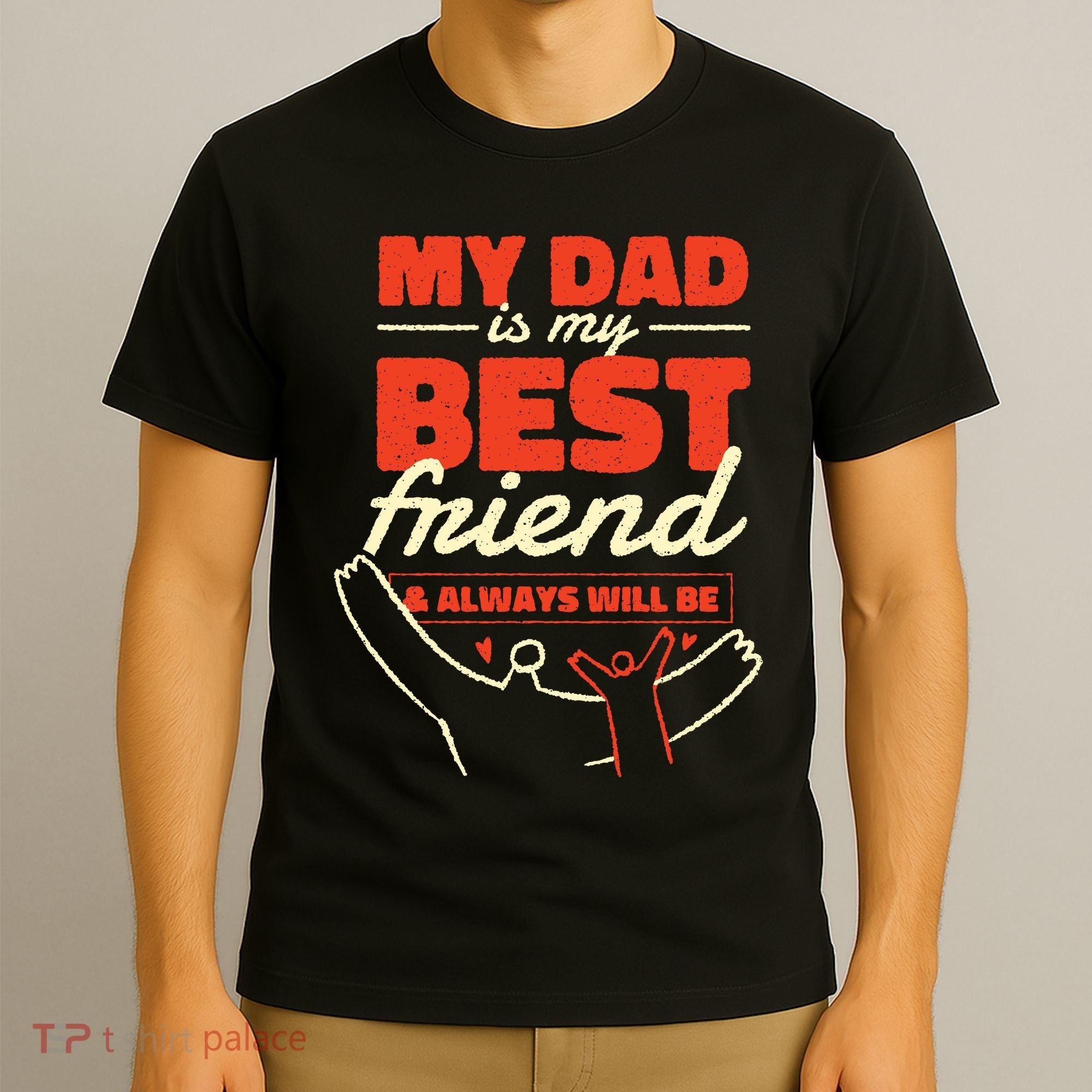 My Dad Is My Best Friend And Always Will Be T-Shirt