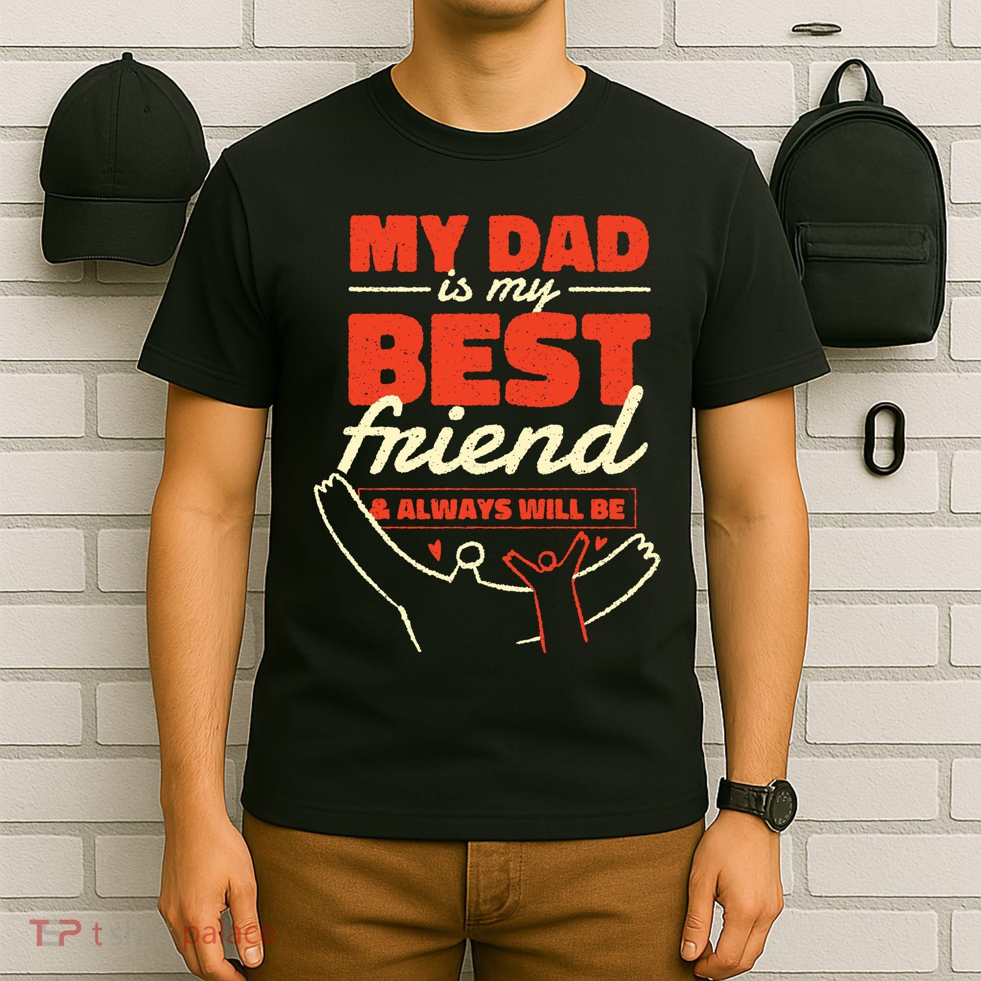 My Dad Is My Best Friend And Always Will Be T-Shirt