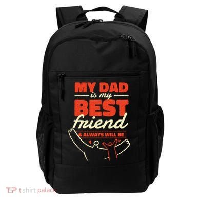 My Dad Is My Best Friend And Always Will Be Backpack