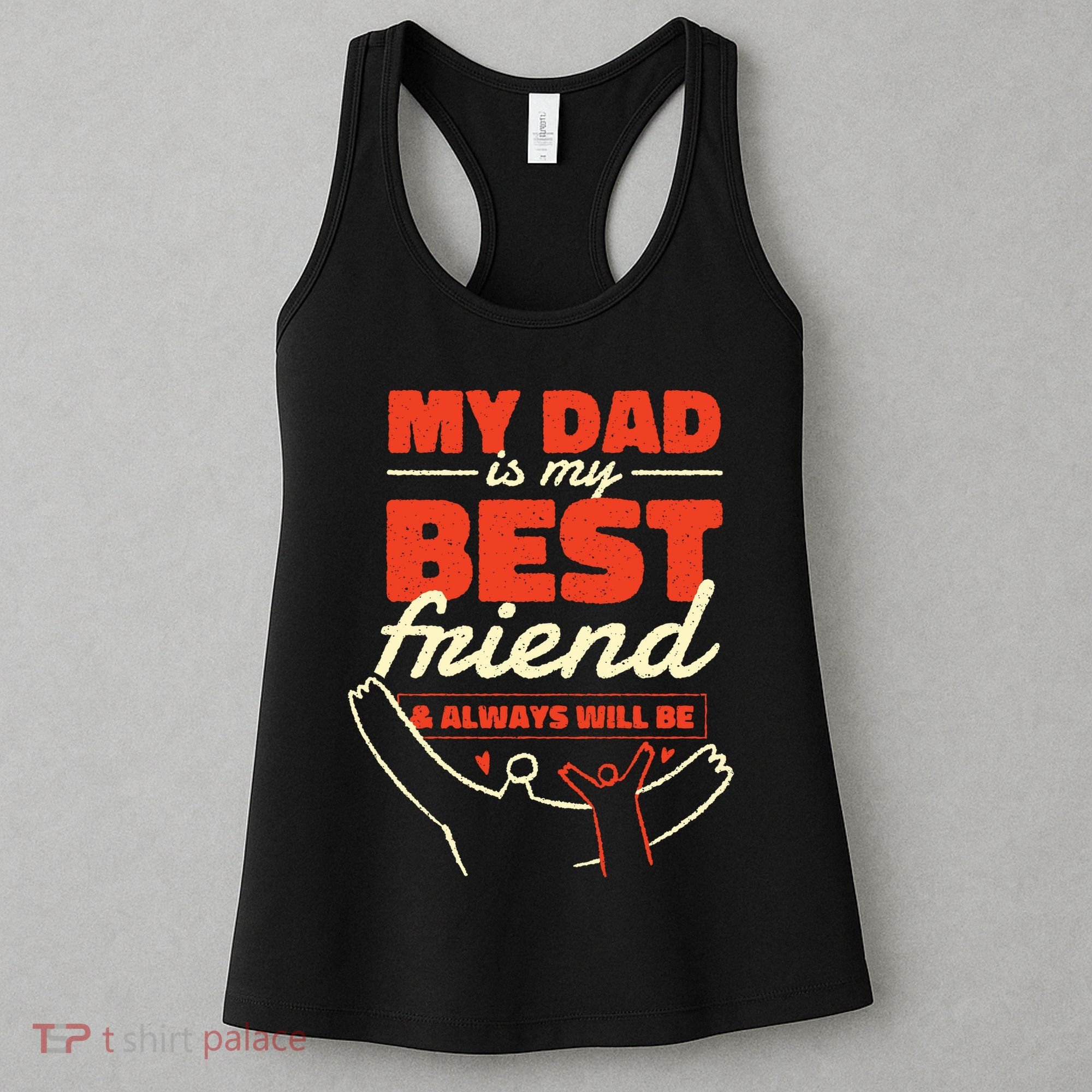 My Dad Is My Best Friend And Always Will Be Women's Tank Top