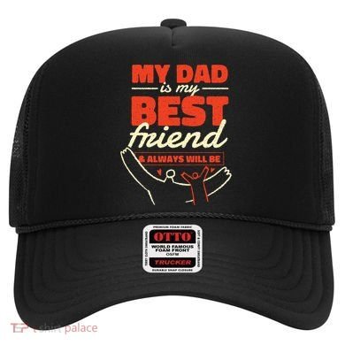 My Dad Is My Best Friend And Always Will Be Hat