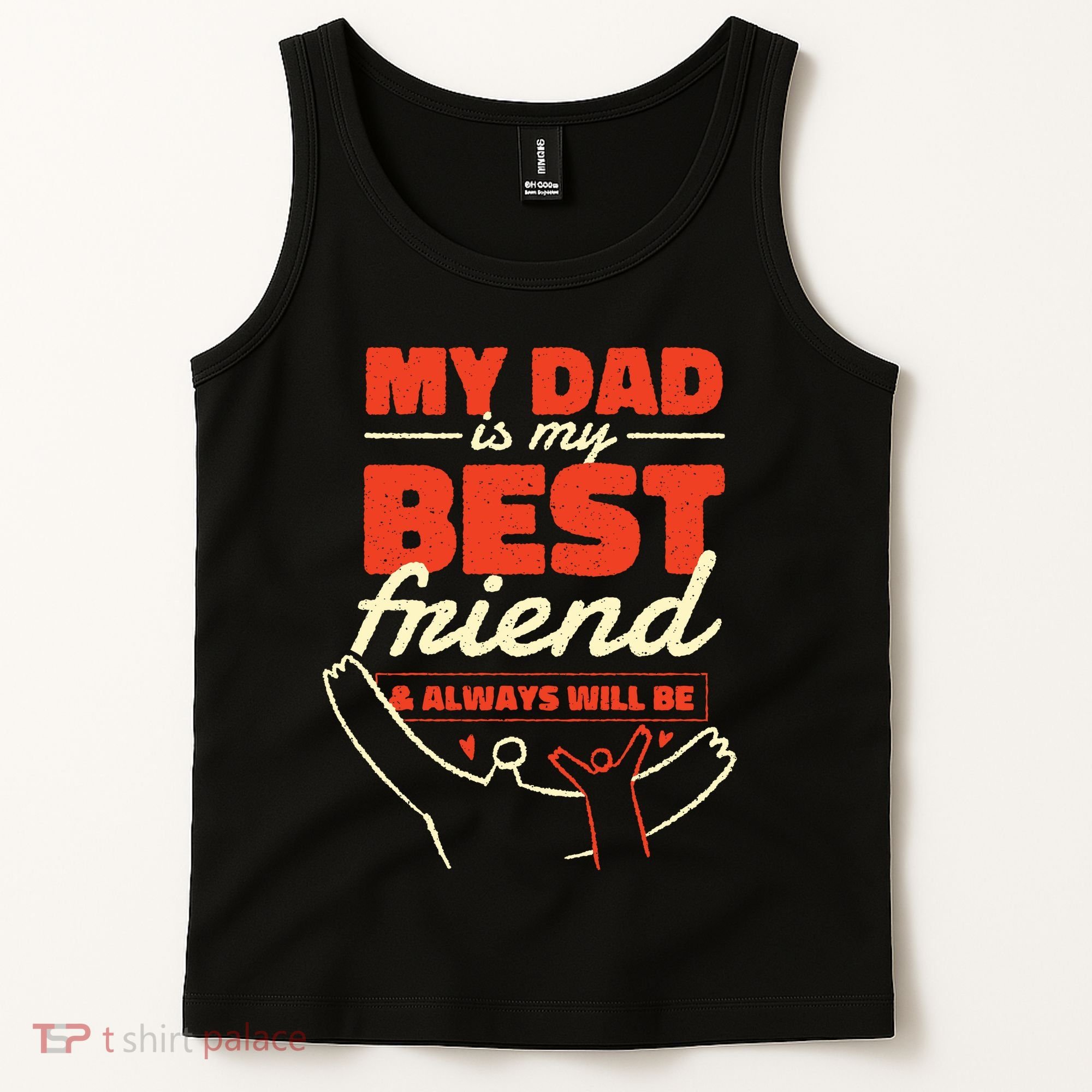 My Dad Is My Best Friend And Always Will Be Tank Top