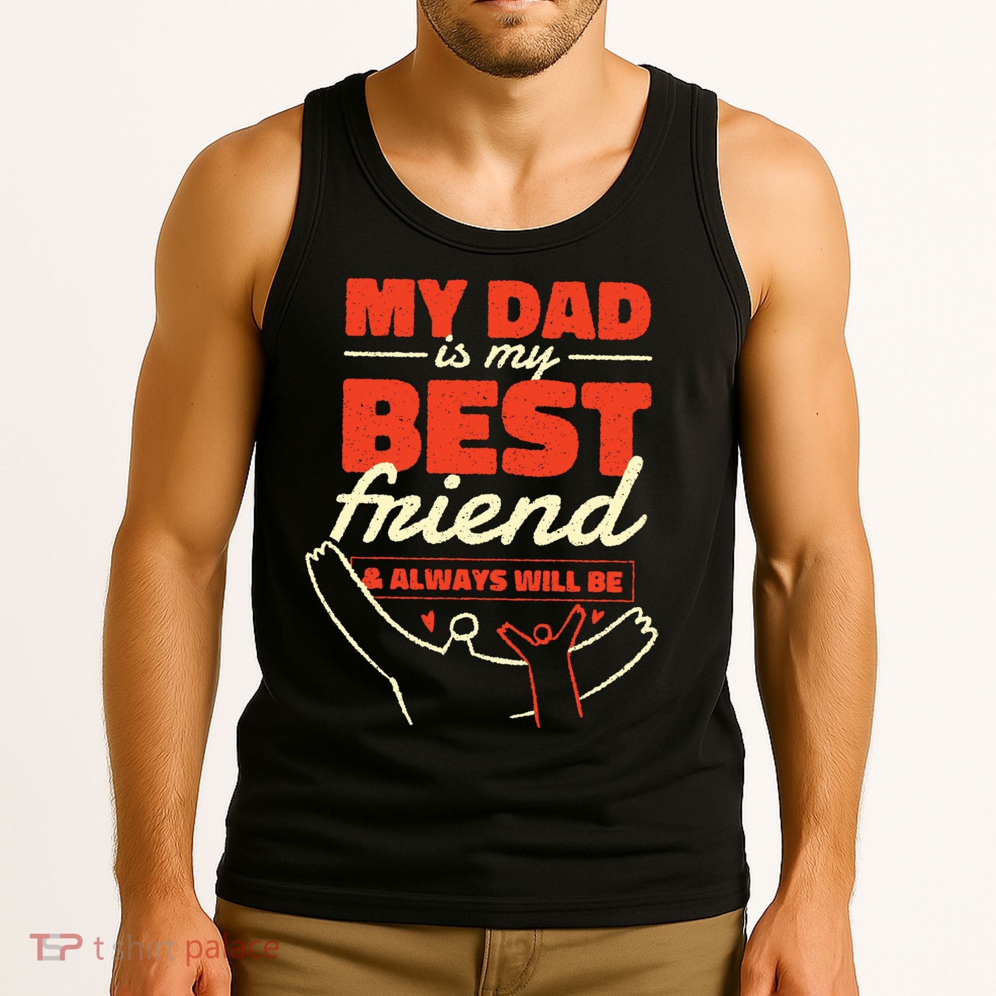 My Dad Is My Best Friend And Always Will Be Tank Top