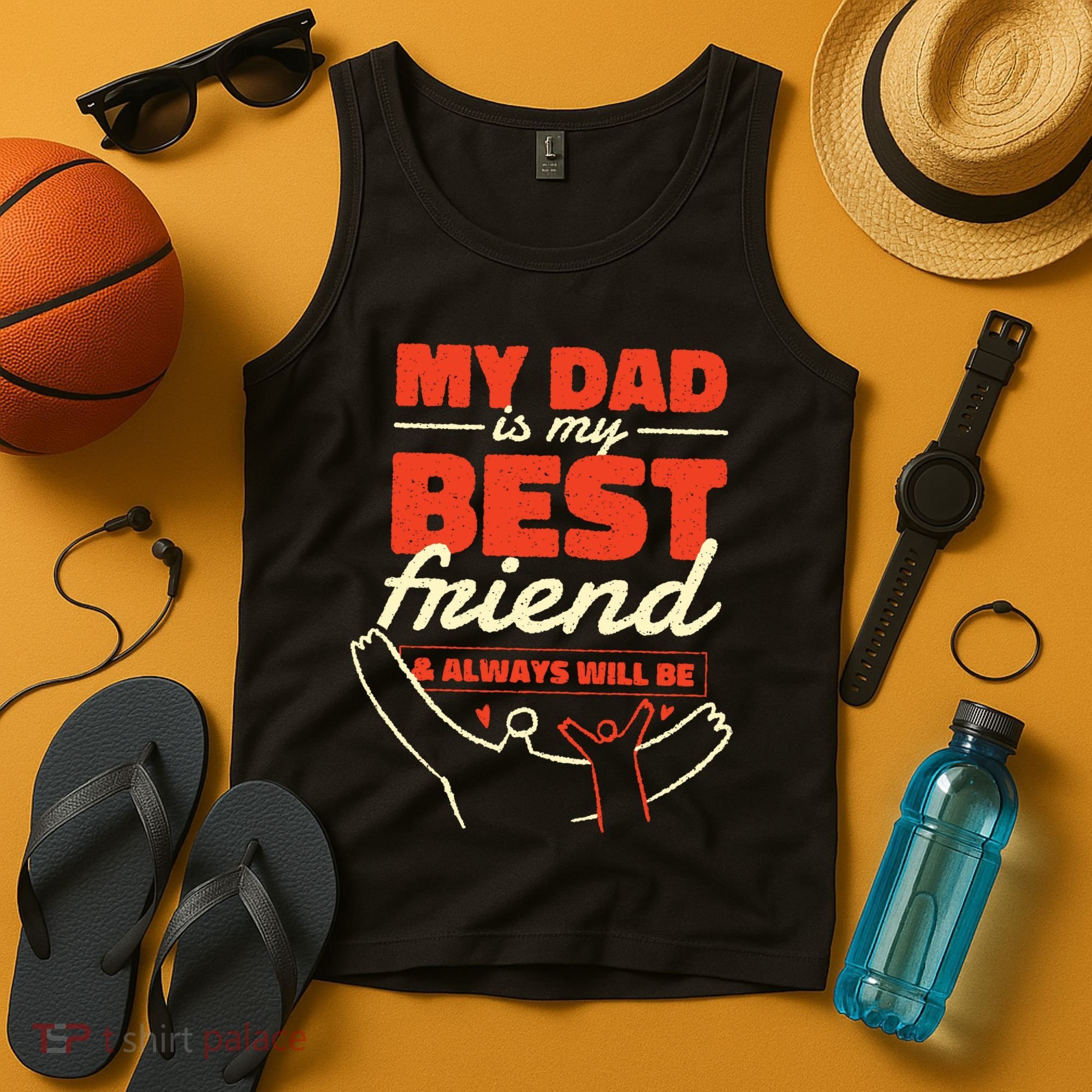 My Dad Is My Best Friend And Always Will Be Tank Top