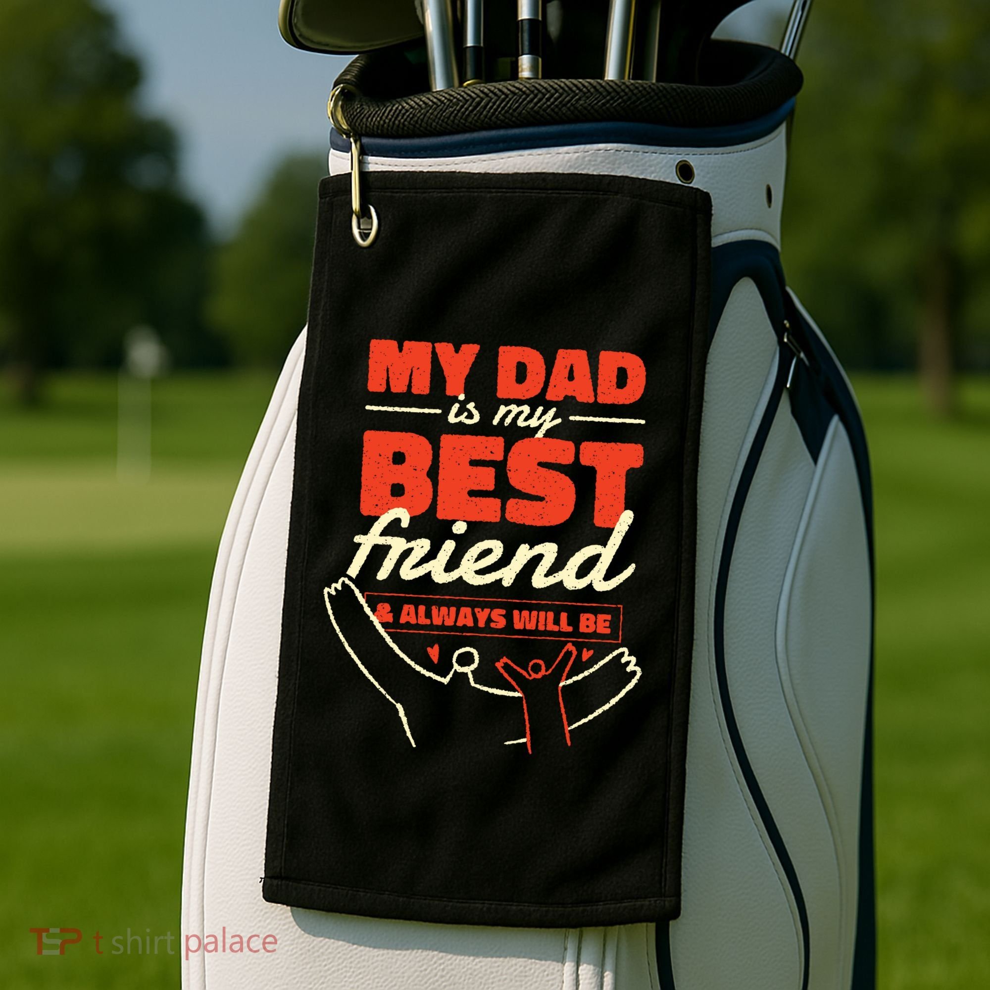 My Dad Is My Best Friend And Always Will Be Golf Towel